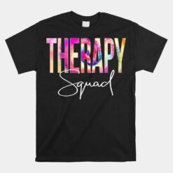 Therapy Squad Tie Dye Back To School Women Appreciation Unisex T-Shirt