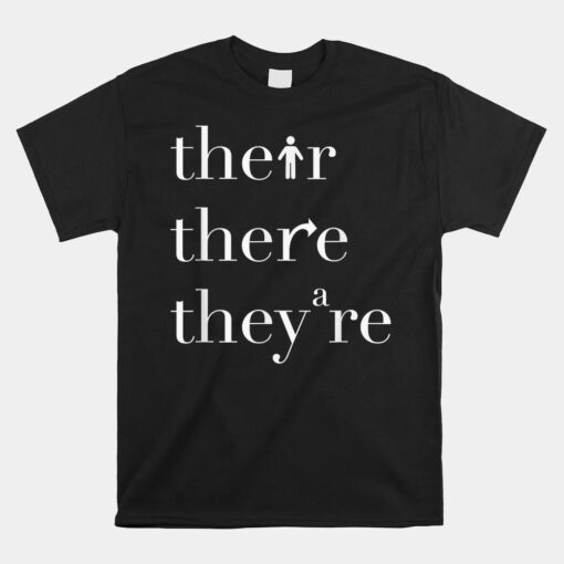 There Their They're English Teacher Funny Grammar Teacher Unisex T-Shirt