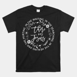 There Was Jesus Religious Easter Jesus Unisex T-Shirt