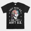 They Hate Us Cuz They Ain't Us Unisex T-Shirt