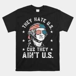 They Hate Us Cuz They Ain't Us Unisex T-Shirt