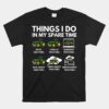 Things I Do In My Spare Time Farmer And Farming Unisex T-Shirt