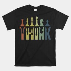 Think Chess Pieces Player Chess Coach Unisex T-Shirt