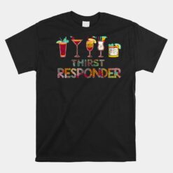 Thirst Response Responder Funny Bartender Mixologists Unisex T-Shirt