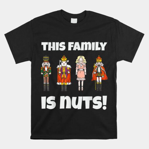 This Family Is Nuts Nutcracker Squad Matching Xmas Unisex T-Shirt