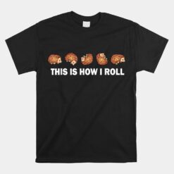 This Is How I Roll Hedgehog Unisex T-Shirt