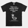 This Is My Getting Myself A Little Treat Unisex T-Shirt