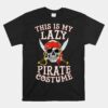 This Is My Lazy Pirate Unisex T-Shirt