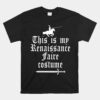 This Is My Renaissance Faire Unisex T-Shirt