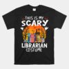 This Is My Scary Librarian Halloween Unisex T-Shirt