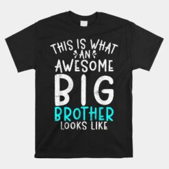 This Is What An Awesome Big Brother Looks Like Big Brother Unisex T-Shirt