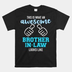 This Is What An Awesome Brother-in-law Looks Like Unisex T-Shirt