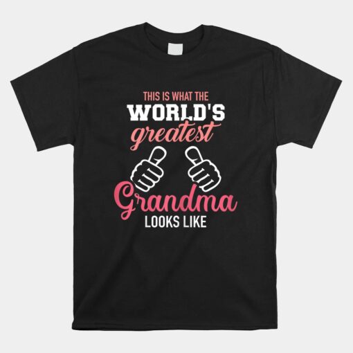 This Is What World's Greatest Grandma Looks Like Unisex T-Shirt