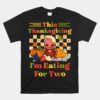 This Thanksgiving I'm Eating For Two Pregnancy Announcement Unisex T-Shirt