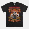 This Trucker Doesn't Play Well Semi Truck Driver Trucking Unisex T-Shirt