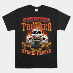 This Trucker Doesn't Play Well Semi Truck Driver Trucking Unisex T-Shirt