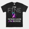 Thyroid Cancer Warrior I'm Fine Unisex T-Shirt