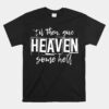 Til Then Give Heaven Some Hell Unisex T-Shirt