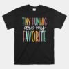 Tiny Humans Are My Favorite Unisex T-Shirt