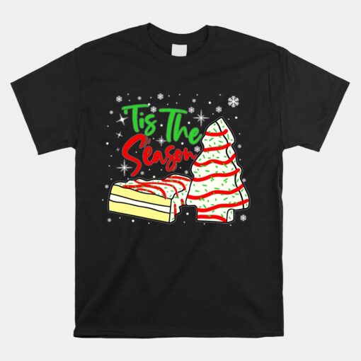 Tis The Season Design Xmas Christmas Tree Cakes Debbie Unisex T-Shirt