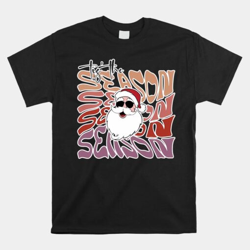 Tis The Season Santa Christmas Unisex T-Shirt