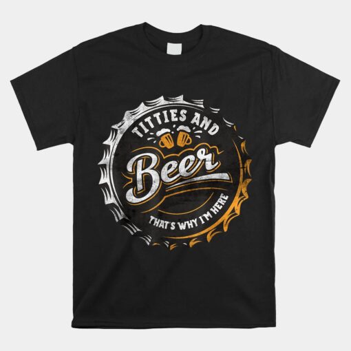 Titties And Beer Thats Why I'm Here Oktoberfest Can Cap Unisex T-Shirt