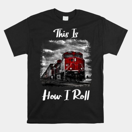 Train Saying Train Engineer And Freight Train Unisex T-Shirt