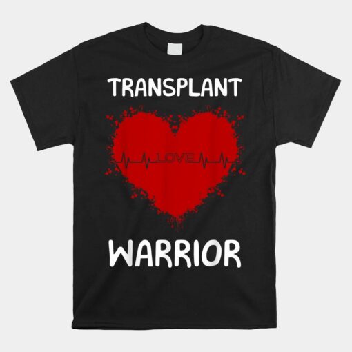 Transplant Warrior Heart Transplant Orthotopic Cardiac Donor Unisex T-Shirt