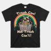 Trash Can Not Talker Can't Unisex T-Shirt