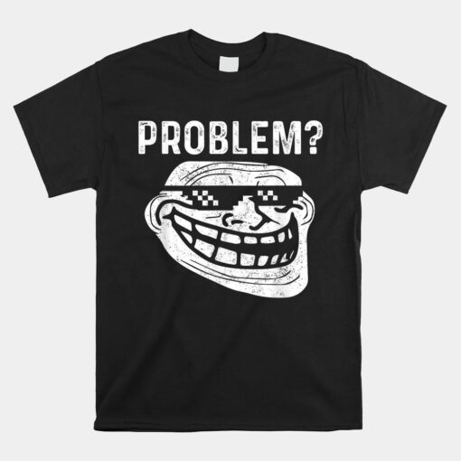 Troll Face Meme Problem Unisex T-Shirt