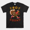 Trot Squad Unisex T-Shirt Thanksgiving Turkey Trot Unisex T-Shirt