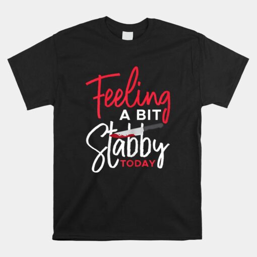 True Crime Feeling Stabby Today Podcast Documentary Unisex T-Shirt