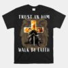 Trust Walk By Faith Christian Religious Sayings Unisex T-Shirt