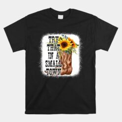 Try That In A Smalltown Unisex T-Shirt US Flag Unisex T-Shirt