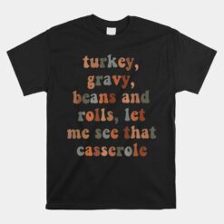 Turkey Gravy Beans And Roll Let Me See That Casserole Unisex T-Shirt