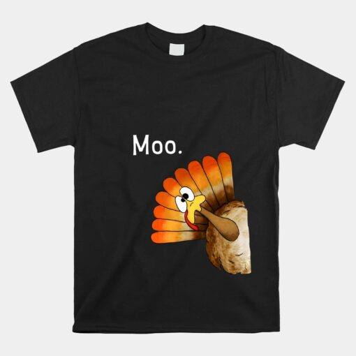 Turkey Moo Funny Thanksgiving Unisex T-Shirt