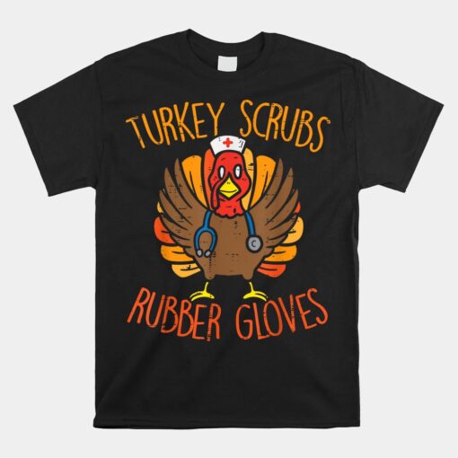 Turkey Scrubs Rubber Gloves Nurse Thanksgiving Fall Unisex T-Shirt