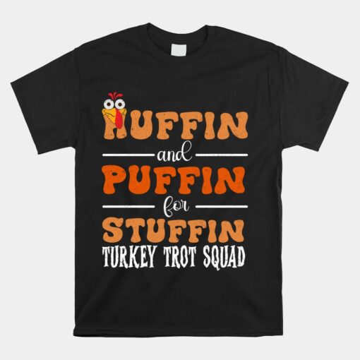 Turkey Trot Squad Huffin And Puffin For Stuffing Fall Vibes Unisex T-Shirt