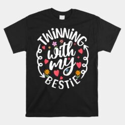 Twinning With My Bestie Spirit Week Twin Day Best Friend Unisex T-Shirt