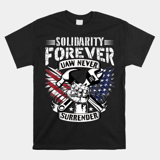 USA Solidarity Forever UAW Never Surrender UAW Union Strong Unisex T-Shirt
