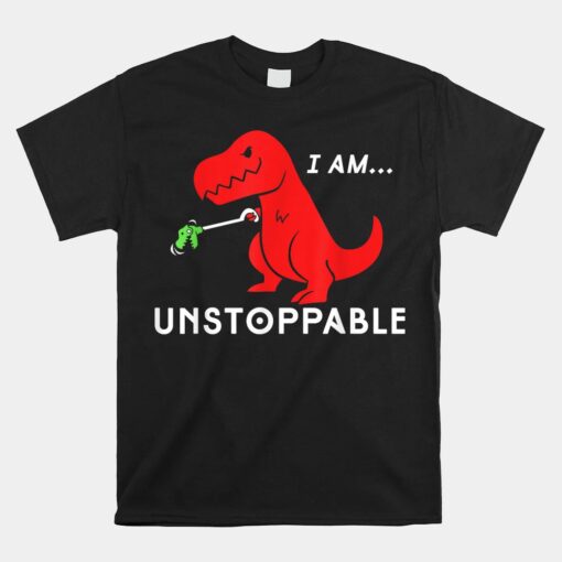 Unstoppable Funny T-rex Dinosaur Unisex T-Shirt