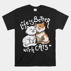 Valentine's Cat Lover Life Is Better With Cats Unisex T-Shirt