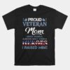 Veteran Mom I Raised My Hero America American Armed Forces Unisex T-Shirt