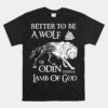 Viking Unisex T-Shirt Better Be A Wolf Of Odin Norse Mythology Unisex T-Shirt