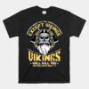 Vikings Will Sing Songs About It Norse Viking Mythology Unisex T-Shirt