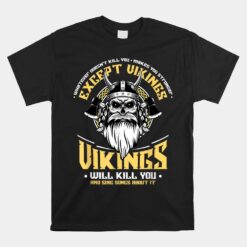 Vikings Will Sing Songs About It Norse Viking Mythology Unisex T-Shirt