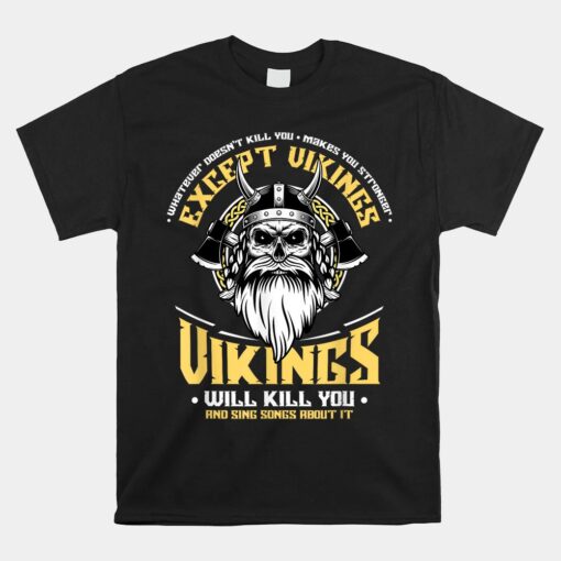 Vikings Will Sing Songs About It Norse Viking Mythology Unisex T-Shirt