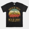 Walk By Faith Not By Sight Unisex T-Shirt