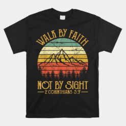 Walk By Faith Not By Sight Unisex T-Shirt