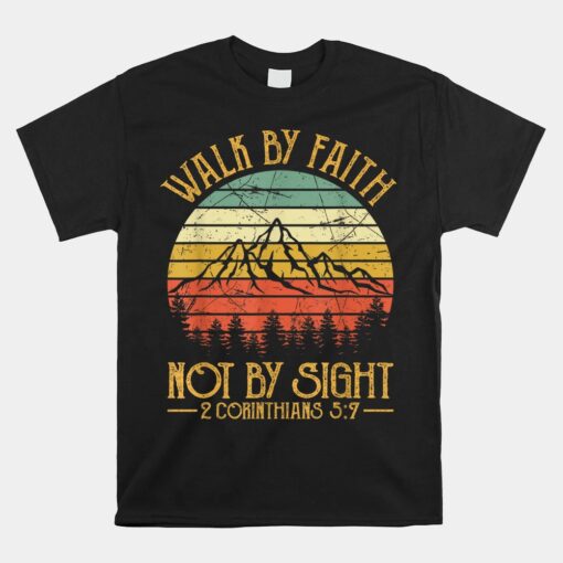 Walk By Faith Not By Sight Unisex T-Shirt